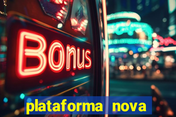 plataforma nova pagando hoje